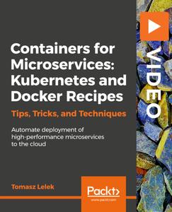 Containers for Microservices Kubernetes and Docker  Recipes
