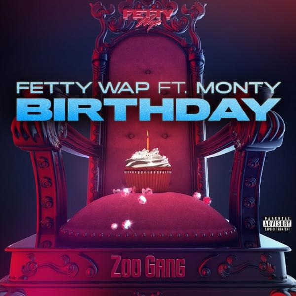 Fetty Wap Birthday feat Monty SINGLE 2019
