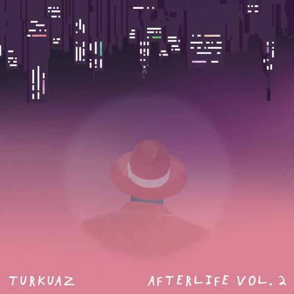 Turkuaz Afterlife Vol 2 EP 2019