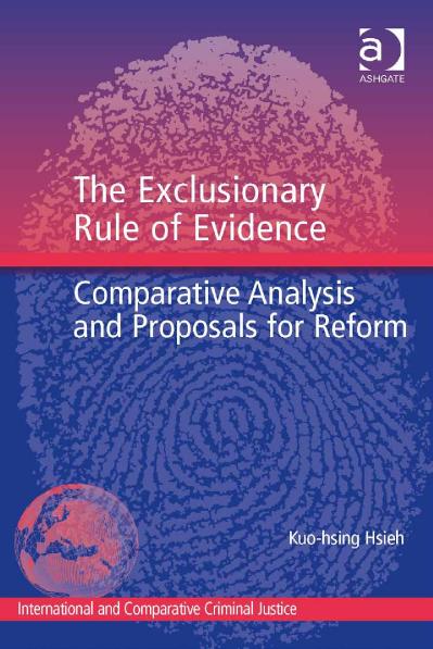 The Exclusionary Rule of Evidence Comparative Analysis and Proposals for Reform