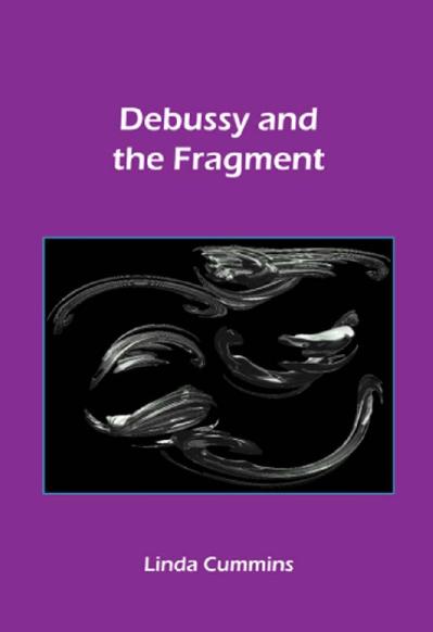 Debussy and the Fragment (Chiasma 18)