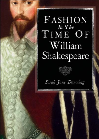 Fashion in the Time of William Shakespeare 1564 1616 (Shire Library)