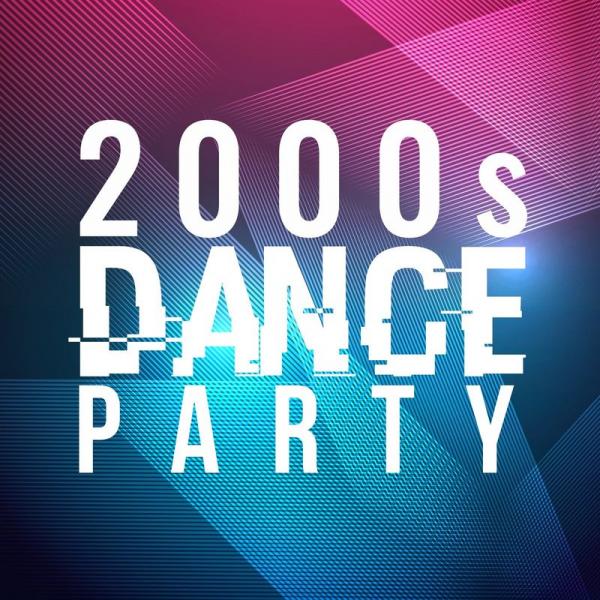 Various Artists 2000s Dance Party (2019)