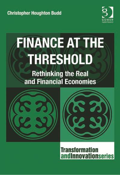 Finance at the Threshold Rethinking the Real and Financial Economies