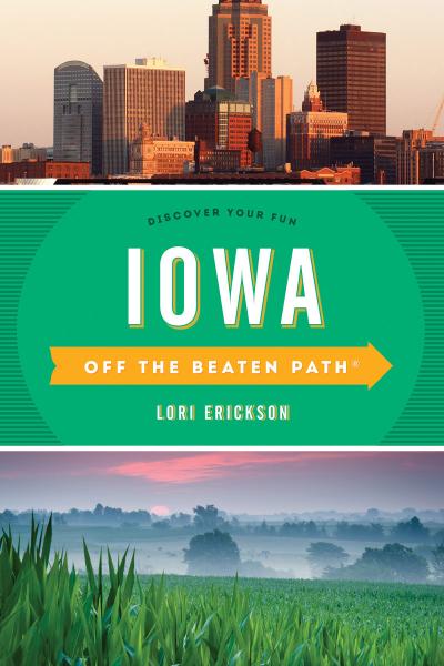 Iowa Off the Beaten Path® Discover Your Fun (Off the Beaten Path), 10th Edition