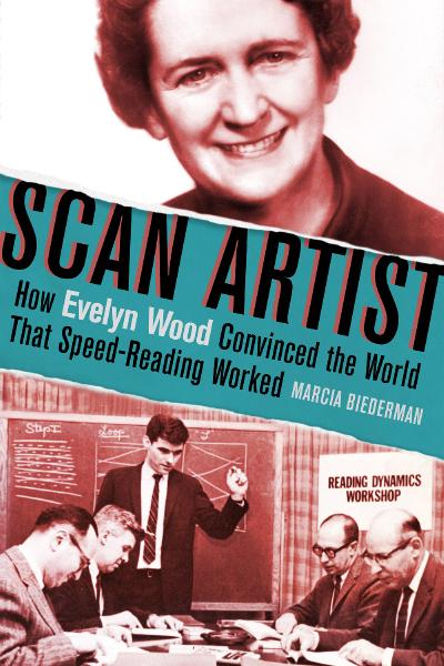 Scan Artist How Evelyn Wood Convinced the World That Speed Reading Worked