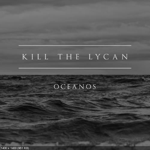 Kill The Lycan - Oceanos [Single] (2019)
