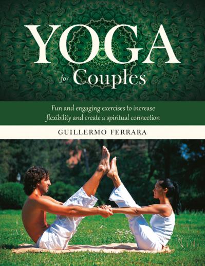 Yoga for Couples Fun and Engaging Exercises to Increase Flexibility and Create a S...
