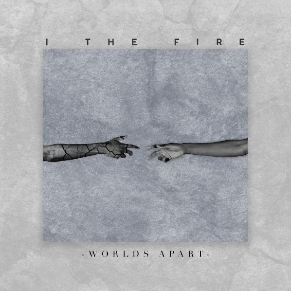 I the Fire - Worlds Apart (Single) (2019)